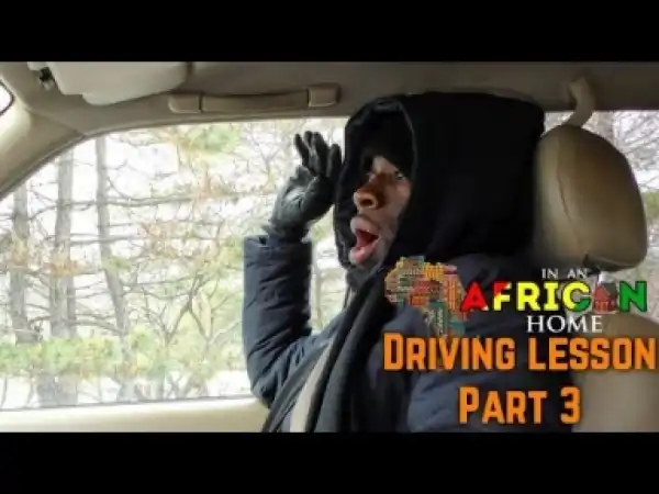Video: Clifford Owusu – In An African Home: Driving Lesson Pt 3